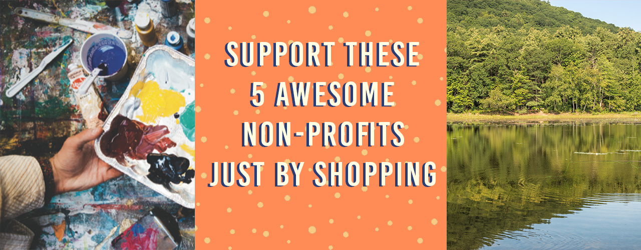 Support These 5 Awesome Non-Profits Just By Shopping