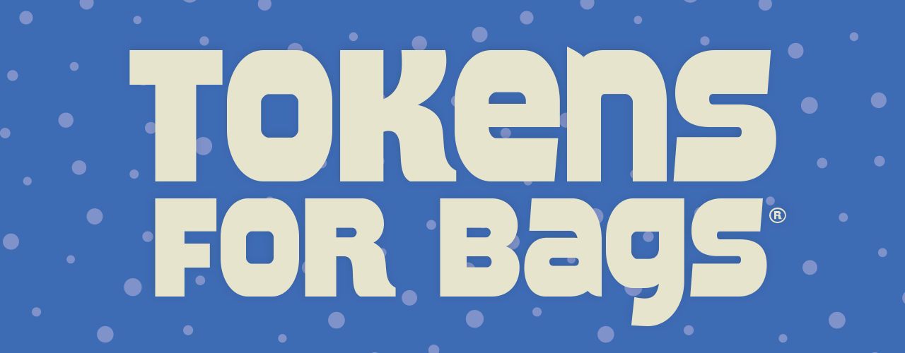 Tokens for Bags®